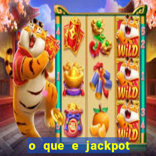 o que e jackpot no jogo do tigre